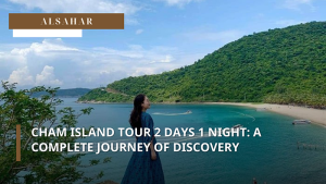 CHAM ISLAND TOUR 2 DAYS 1 NIGHT